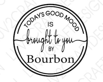 May include: Black and white circular design with the text "Today's Good Mood is brought to you by Bourbon".