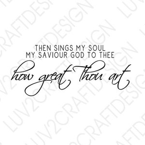 How great Thou art .....  - SVG/PNG/JPG -  Cut Or Print... This is a digital download, you will not receive a physical item