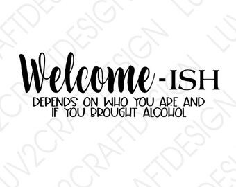 Bienvenido svg, granja, Descarga instantánea - SVG,PNG,JPG,Dxf - Bienvenido Ish Espero que hayas traído alcohol - este no es un elemento físico
