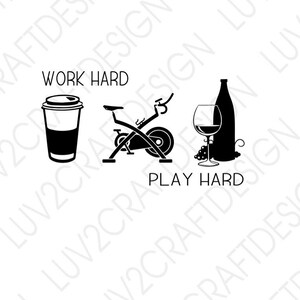 Work Hard, Play Hard  - SVG/PNG/JPG -  Cut Or Print... This is a digital download, you will not receive a physical item