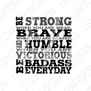 SVG/PNG/JPG - Sé fuerte cuando seas débil, sé rudo todos los días... Badass svg, mujeres fuertes svg, mujeres svg
