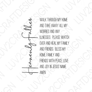 SVG/PNG/DXF/Jpg -Heavenly Father walk through my home prayer - lords prayer svg, scripture svg, prayer svg