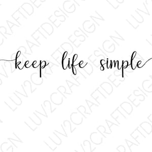 May include: Black and white calligraphy text that reads "keep life simple".
