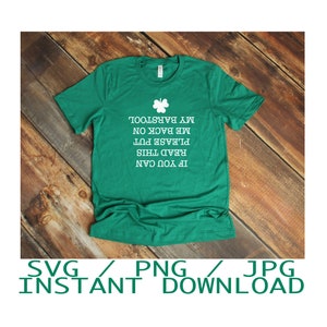 SVG/PNG/JPG -Si puedes leer esto, por favor ponme de nuevo en mi taburete - Día de San Patricio - Cortar con Cricut/Imprimir y planchar en la camiseta