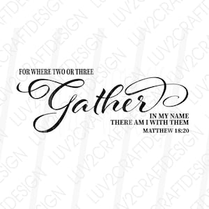 May include: Black and white calligraphy style text art print with the words "Gather" in a large font and the text "For where two or three gather in my name, there am I with them. Matthew 18:20" in a smaller font.