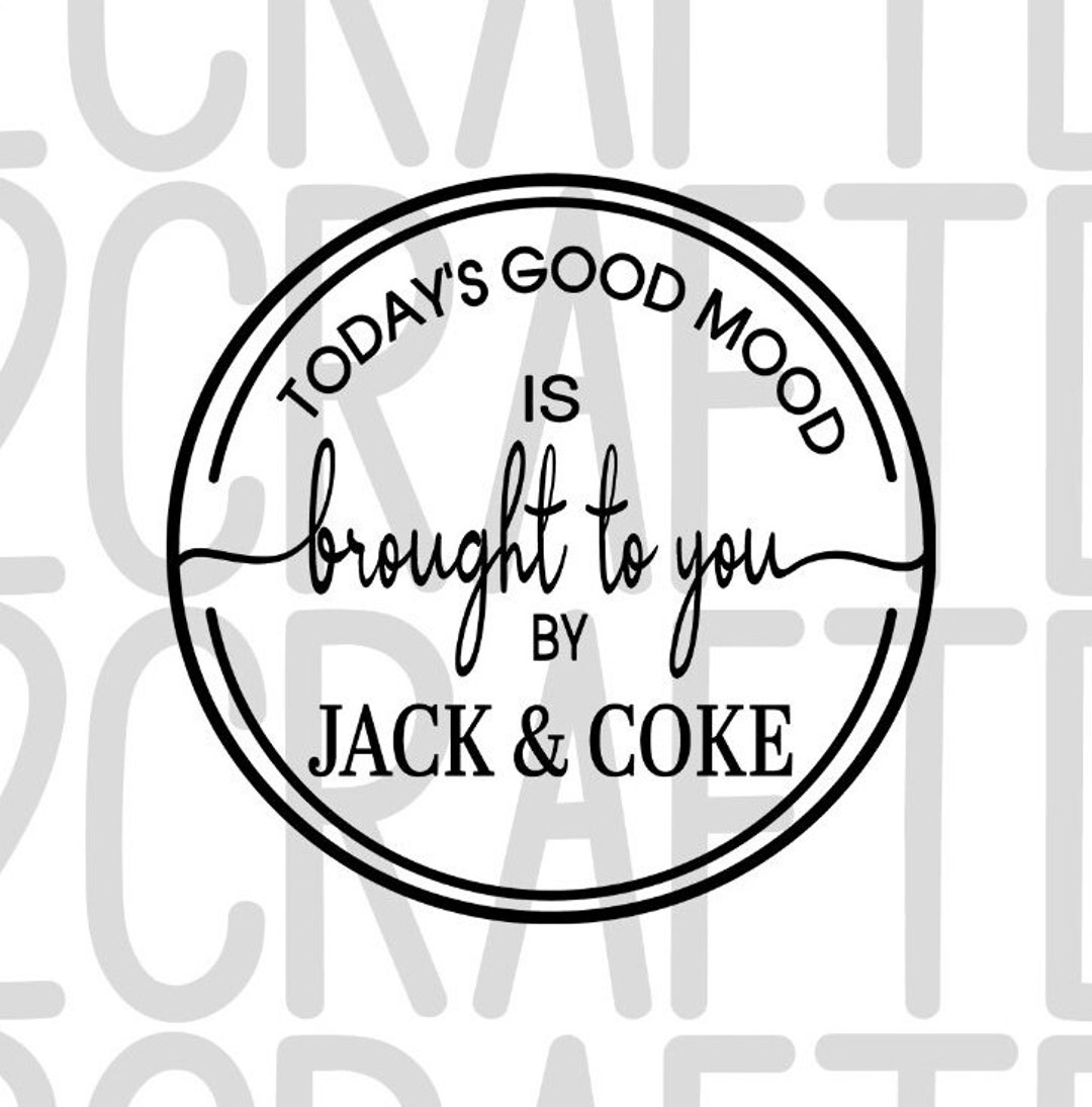 Today's Good Mood Svg, JACK & COKE SVG, Whiskey Svg, Cocktails Svg