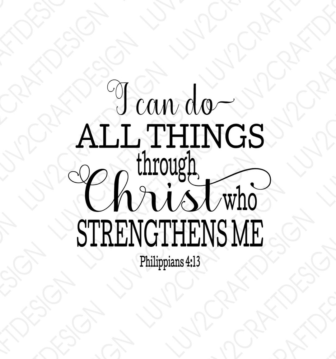 SVG/PNG/JPG I Can Do All Things Through Christ Who Strengthens Me Cut With Cricut/print and