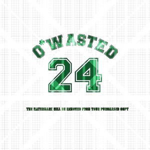May include: Green and white plaid graphic with the text "O'Wasted 24" in a white outlined green font.