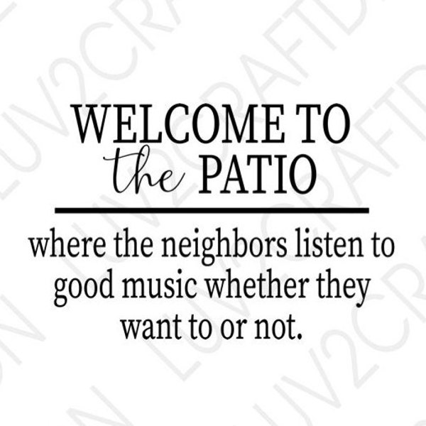 patio svg, welcome svg, summer svg, music svg, cricut, Welcome to the patio  - SVG/PNG/JPG -  This is a digital download