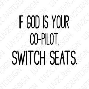 If God is your co pilot, Switch Seats  - SVG/PNG/JPG -  Vector Art Saying - cut with Cricut - Print and Frame