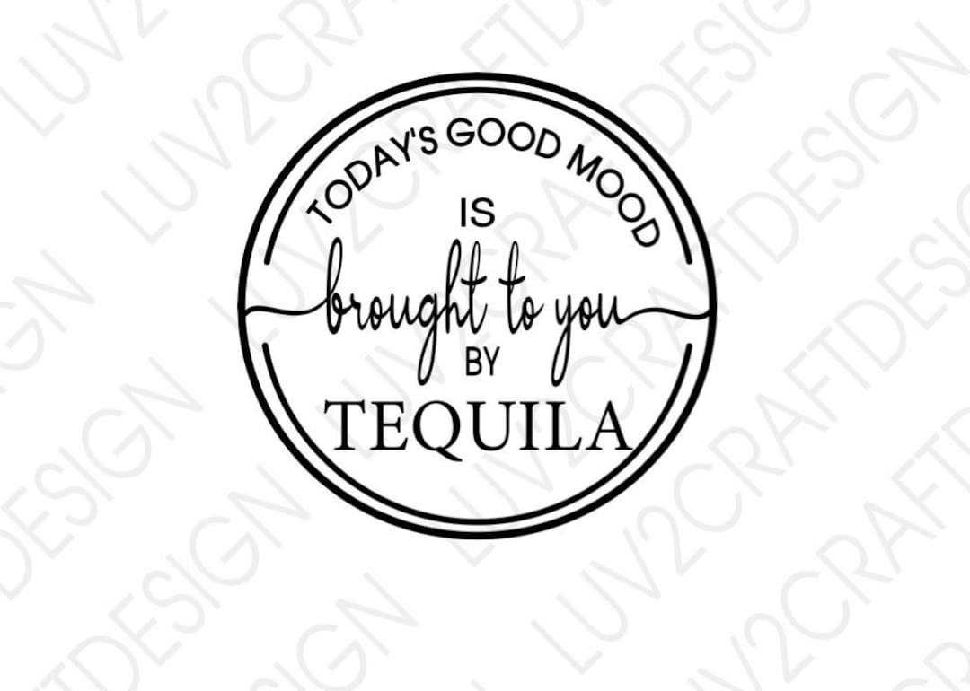 Todays Good Mood, Tequila Svg, Bourbon Svg, Wine Svg, Whiskey Svg
