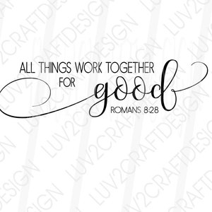 May include: Black and white typography design with the text "All things work together for good" and the scripture reference "Romans 8:28".