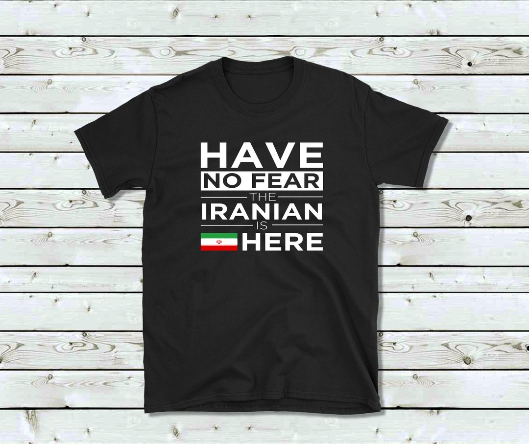 Iranian Pride Tshirt Iranian Proud T Shirt No Fear Nationality Tshirt