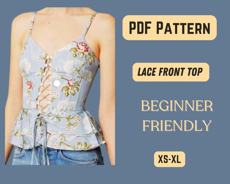 May include: PDF pattern for a lace front top. The pattern is beginner friendly and available in sizes XS-XL. The image shows a blue floral top with a lace-up front.