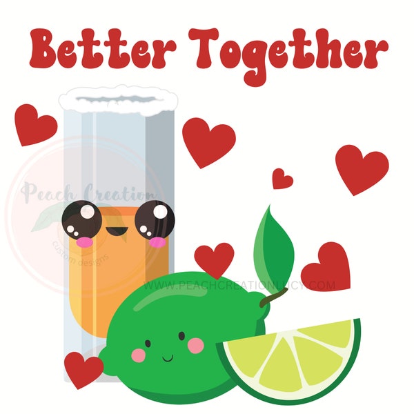 Tequila and Lime Better Together Love Valentines PNG File