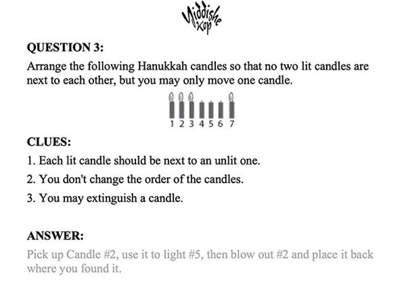 May include: A black and white image of a puzzle with Hanukkah candles. The text reads "Arrange the following Hanukkah candles so that no two lit candles are next to each other, but you may only move one candle."