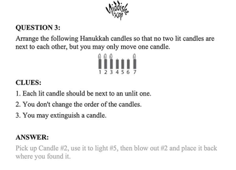 May include: A black and white image of a puzzle with Hanukkah candles. The text reads "Arrange the following Hanukkah candles so that no two lit candles are next to each other, but you may only move one candle."