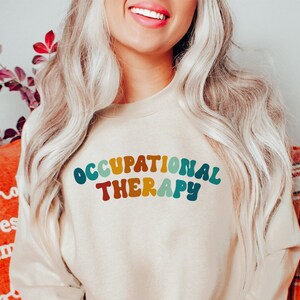 Occupational Therapy Sweatshirt, Cute Therapist Sweatshirt, Graduation Gift, Therapy Assistant Apparel, Gift For Therapist, OT Life Present