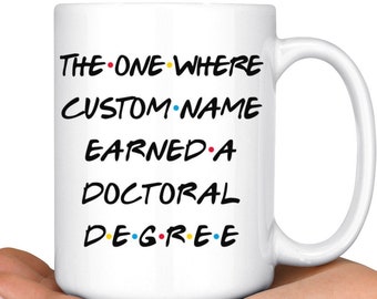 Personalized Doctoral Degree Graduation Mug, College Doctor's Degree Present gift, Academic Doctorate Appreciation Gift Men & Women