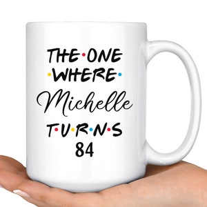 Personalized 84th Birthday Mug, Happy 84th Birthday Party, 84th Birthday Gift For Her & Him, Eighty-fourth Bday Present, 84th Gift Ideas