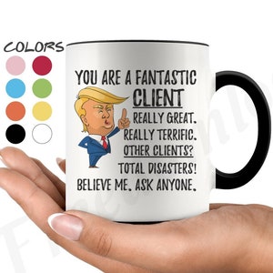 Funny Fantastic Client Coffee Mug, Client Trump Gifts, Best Client Birthday Gift, Client Christmas Graduation Gift