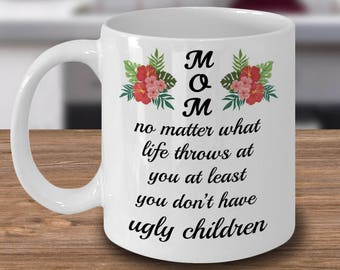 Dear Mom Mug, Mommy Mug, Tired Mom Gift, Exhausted Mom Mug, Ugly Children Mug, Home Is Where Mom Is, Best Mum Ever Mug, Bestie Mug