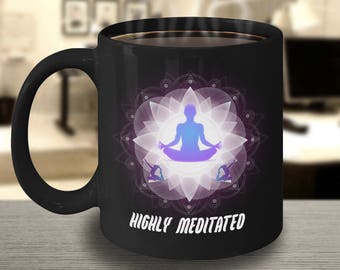 Highly Meditated Mug, Motivation Mug, Yoga Cup, Mindfulness Mug, Mantra Mug, Yoga Teacher Gift, Spiritual Mug, Meditation Products