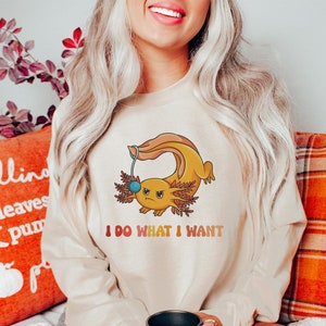 I Do What I want Axolotl Sweatshirt, Cute Axolotl Clothing, Axolotl Birthday, Axolotl Lover, Funy Axolotl Apparel, Axolotl Owner Gift