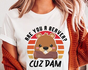 Beaver Dam Shirt, Funny Beavers Shirt, Cute Animal Tees, Funny Animal Tee, Cute Nature Tee, Pun Humor Otter Tee, Beavers Pun Punny Funny Tee
