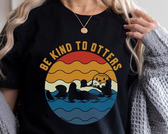 Be Kind To Otters Shirt, Otter Gift Idea, Gift Shirt For Otter Lover, Love One Another T-Shirt, Cute Tees with Sea Otter, Sea Otter T-Shirt