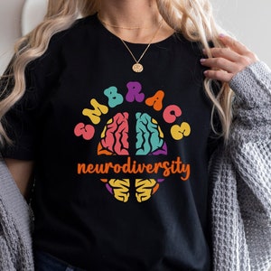 Embrace Neurodiversity Shirt, Mental Health Awareness TShirt, Cute Gift T-Shirt For Psychologist, Mental Health Clothes, Inspirational Shirt