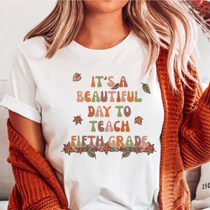 It&#39;s A Beautiful Day To Teach Fifth Grade Retro Shirt, Autumn Gift Shirt For Teacher, Teacher Motivational Shirt, Fifth Grade Treacher Fall