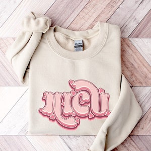 NICU Nurse Sweatshirt, Valentine&#39;s Day NICU Nurse Sweatshirt, Neonatal Intensive Care Unit Crewneck, NICU Nurse Appreciation Valentine Gifts