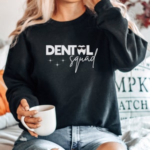 Dental Squad Sweatshirt, Dental Assistant Graduation Gift Ideas, Dental Hygienist Sweater, Dental Student Sweatshirt, Dental Team Outfits