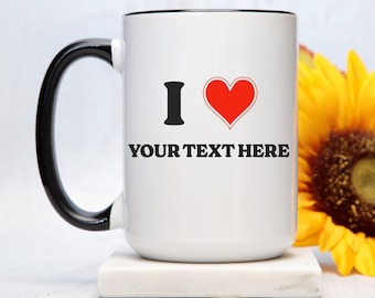 Personalized I Love Mug - Custom Text Coffee Cup - Customizable Coffee Cup - Quote Coffee Mug, Christmas Birthday Gift - I Heart Wedding Mug