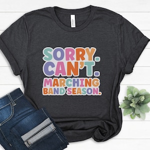Sorry Can&#39;t Marching Band Season Shirt, Funny Marching Band Gift, It&#39;s Marching Band Season Shirt, Band Parent Tees, Highschool Band T-Shirt
