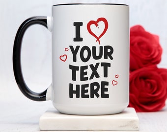 Personalized I Love Mug - Custom Text Coffee Cup - Customizable Coffee Cup - Quote Coffee Mug, Christmas Birthday Gift - I Heart Wedding Mug