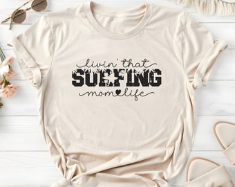 Surfing Mom Shirt, Surfing Cheer Mom Tee, Sports Mom Gifts, Mommy Birthday Appreciation Gift, Living That Surfing Life Crewneck For Her