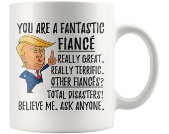 Funny Fantastic Fiance Coffee Mug, Fiance Trump Gifts, Best Fiance Birthday Gift, Funny Fiance Gift Ideas, Fiance Anniversary Gift