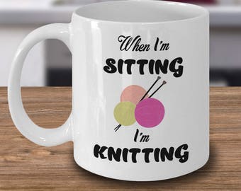 Sitting And Knitting Mug, Yarn Mug, Knitters, Crochet Mug, Knitting Quote, I Love Knitting Humor, Kniting Present For Grandma, Knitting Cup