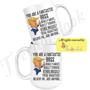 May include: White ceramic coffee mug with a black and white cartoon image of a man with a red tie and a thumbs up gesture. The text on the mug reads "You are a fantastic boss. Really great. Really terrific. Other bosses? Total disasters! Believe me. Ask anyone."