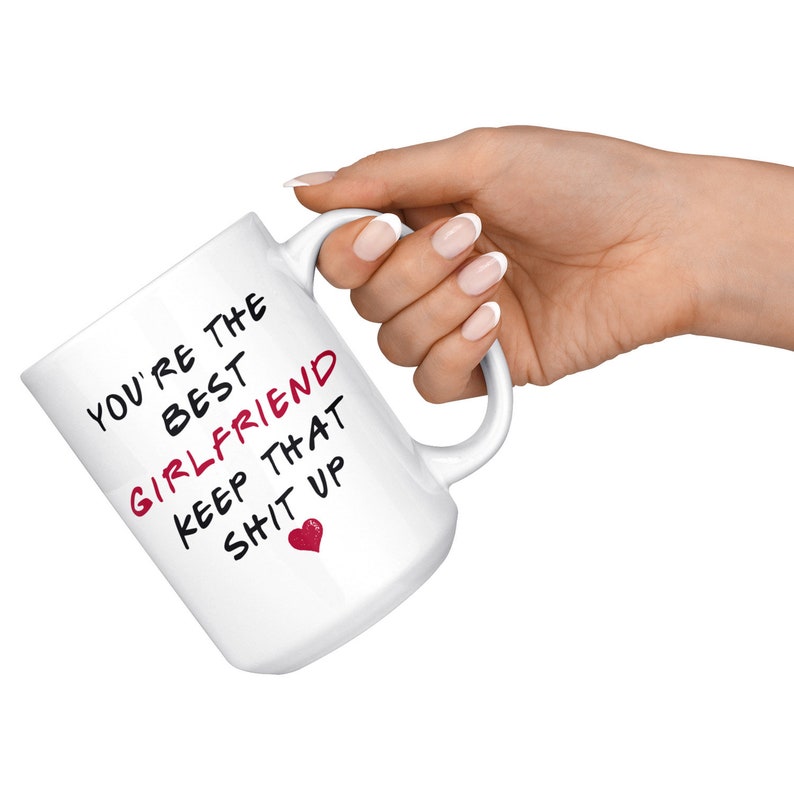 Best Girlfriend Mug, Best Gf Mug, Gift For Best Girlfriend, Girlfriend Birthday Present, Girlfriend Valentines Day Gift, Keep That Shit Up image 10
