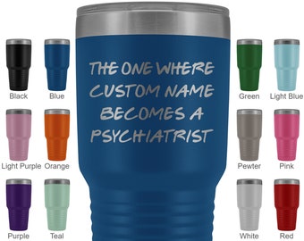 Personalizado psiquiatra graduación Vaso, Psiquiatra Promoción presente, Mejor trabajo de carrera psiquiatra, Regalo de agradecimiento para hombres y mujeres