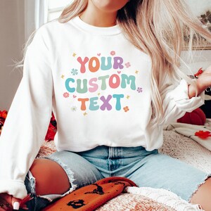 Personalized Sweatshirt With A Custom Text, Your Custom Text Here Sweatshirt image 6