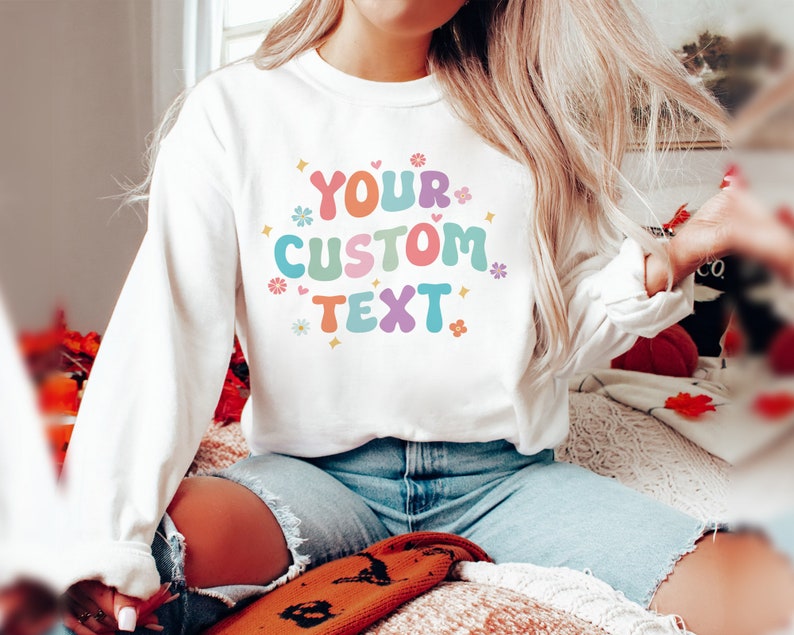 Personalized Sweatshirt With A Custom Text, Your Custom Text Here Sweatshirt image 6