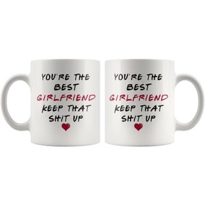 Best Girlfriend Mug, Best Gf Mug, Gift For Best Girlfriend, Girlfriend Birthday Present, Girlfriend Valentines Day Gift, Keep That Shit Up image 8