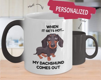 Personalized Funny Dachshund Color Changing Mug, Wiener Weiner Doxie Dog Owner Mug, I Love Dachshund, Whet It Gets Hot My Dachs Comes Out