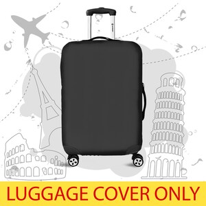 May include: Black luggage cover with a zipper closure and a handle. The cover is shown on a suitcase with wheels. The text "LUGGAGE COVER ONLY" is printed in yellow at the bottom of the image.