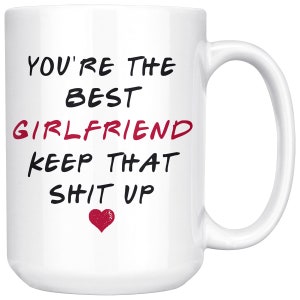 Best Girlfriend Mug, Best Gf Mug, Gift For Best Girlfriend, Girlfriend Birthday Present, Girlfriend Valentines Day Gift, Keep That Shit Up image 3