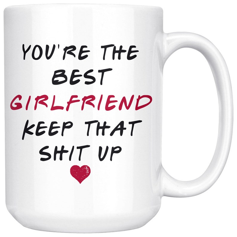 Best Girlfriend Mug, Best Gf Mug, Gift For Best Girlfriend, Girlfriend Birthday Present, Girlfriend Valentines Day Gift, Keep That Shit Up image 3